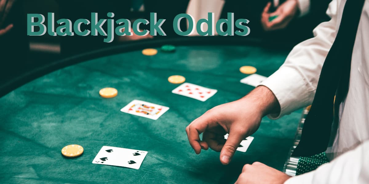 How Blackjack Odds Works - Explained in Detailed Guide